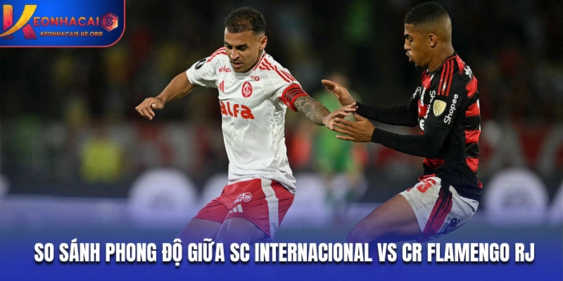 So sánh phong độ giữa SC Internacional vs CR Flamengo RJ