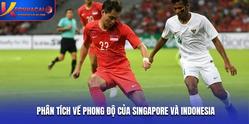 Phân tích về phong độ của Singapore vs Indonesia