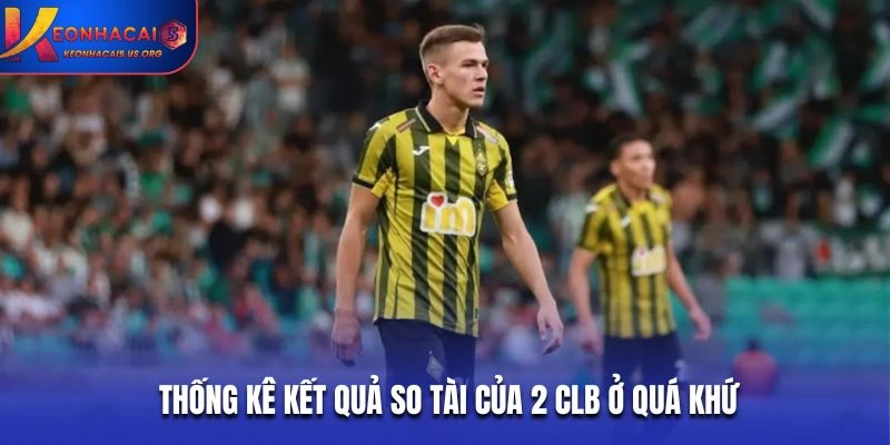 Thống kê kết quả so tài của 2 CLB ở quá khứ