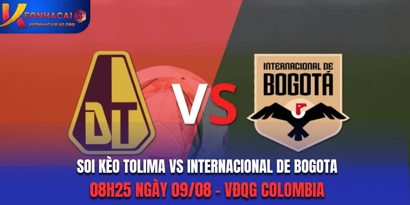 Soi Kèo Tolima vs Internacional de Bogota 06H25 Ngày 09/08/2026 - VĐQG Colombia